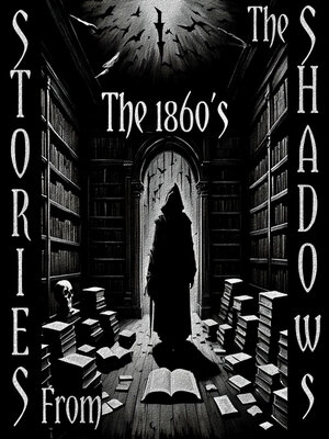 cover image of Stories from the Shadows: The 1860s